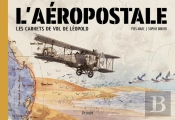 L'Aéropostale : Les Carnets De Vol De Léopold