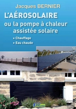Bertrand.pt - L'Aérosolaire ; Ou La Pompe À Chaleur Assistée Solaire