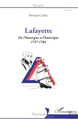 Bertrand.pt - Lafayette De L'Auvergne À L'Amérique 1757-1784
