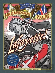Lafayette! (Nathan Hale'S Hazardous Tales #8): A Revolutionary War Tale