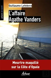 L'Affaire Agathe Vanders : Meutre Maquillé Sur La Côte D'Opale