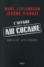 L'Affaire Air Cocaïne ; Mafia Et Jets Privés