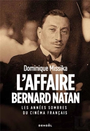 L'Affaire Bernard Natan : Les Années Sombres Du Cinéma Français