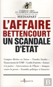L'Affaire Bettencourt ; Un Scandale D'Etat