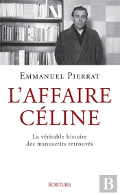L'Affaire Céline : La Véritable Histoire Des Manuscrits Retrouvés