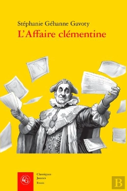 Bertrand.pt - L'Affaire Clementine - Une Fraude Pieuse A L'Ere Des Lumieres