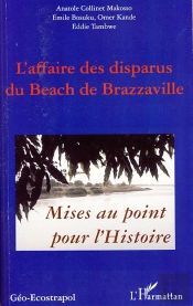 L'Affaire Des Disparus Du Beach De Brazzaville ; Mises Au Point Pour L'Histoire