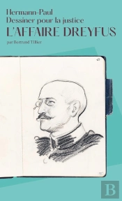 L'Affaire Dreyfus : Dessiner Pour La Justice - Hermann-Paul
