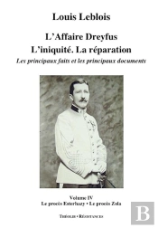 L'Affaire Dreyfus. L'Iniquite. La Reparation. Les Principaux Faits Et Documents (Volume 4)