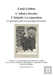 L'Affaire Dreyfus. L'Iniquite. La Reparation. Les Principaux Faits Et Documents (Volume 5)
