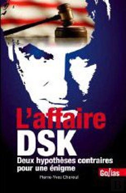 Bertrand.pt - L'Affaire Dsk ; Deux Hypothèses Contraires Pour Une Énigme