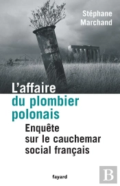 L'Affaire Du Plombier Polonais ; Enquete Sur Le Cauchemar Social Francais