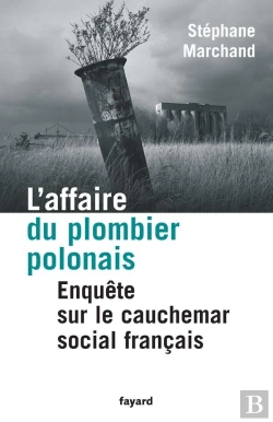 Bertrand.pt - L'Affaire Du Plombier Polonais ; Enquete Sur Le Cauchemar Social Francais