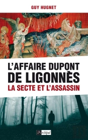 L'Affaire Dupont De Ligonnès ; La Secte Et L'Assassin