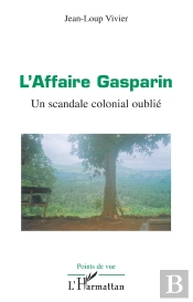 L'Affaire Gasparin ; Un Scandale Colonial Oublié