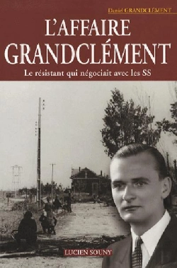 Bertrand.pt - L'Affaire Grandclément, Le Résistant Qui Négociait Avec Les Ss