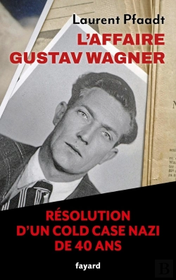 Bertrand.pt - L'Affaire Gustav Wagner : La Résolution D'Un Cold Case Nazi Vieux De Plus De Quarante Ans