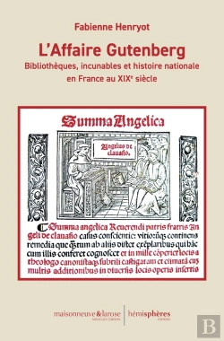 Bertrand.pt - L'Affaire Gutenberg : Bibliothèques, Incunables Et Histoire Nationale En France Au Xixe Siècle