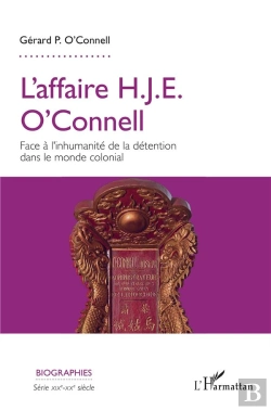 Bertrand.pt - L'Affaire H. J. E. O'Connell ; Face À L'Inhumanité De La Detention Dans Le Monde Colonial
