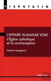 L'Affaire Humanae Vitae ; L'Église Catholique Et La Contracétion