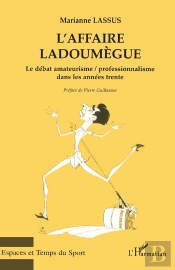 L'Affaire Ladoumegue ; Le Débat Amateurisme/Professionnalisme Dans Les Années Trente