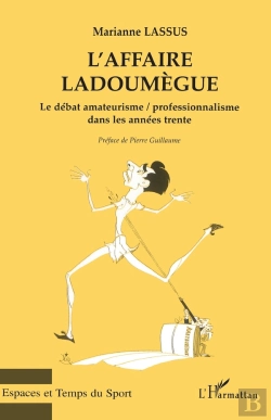 Bertrand.pt - L'Affaire Ladoumegue ; Le Débat Amateurisme/Professionnalisme Dans Les Années Trente