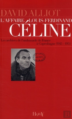 Bertrand.pt - L'Affaire Louis-Ferdinand Céline ; Les Archives De L'Ambassade De Fance À Copenhague (1945-1951)