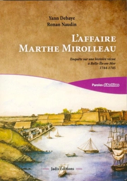 Bertrand.pt - L'Affaire Marthe Mmirolleau ; Enquête Sur Une Histoire Vécue À Belle-Île-En-Mer 1744-1745