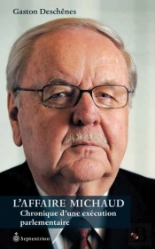 L'Affaire Michaud ; Chronique D'Une Exécution Parlementaire
