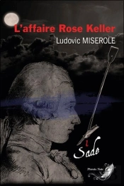L'Affaire Rose Keller Tome 1 - Les Crimes Du Marquis De Sade