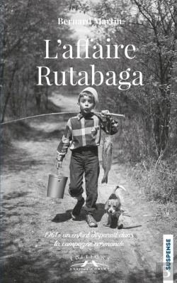 Bertrand.pt - L'Affaire Rutabaga - 1961 : Un Enfant Disparait Dans La Campagne Normande