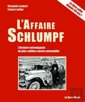 L'Affaire Schlumpf : L'Histoire Extravagante Du Plus Célèbre Musée Automobile