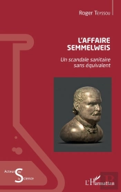 L'Affaire Semmelweis ; Un Scandale Sanitaire Sans Équivalent