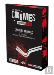 L'Affaire Troadec & 5 Autres Grandes Histoires Criminelles