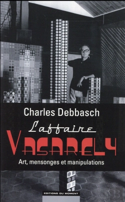 Bertrand.pt - L'Affaire Vasarely : Art, Mensonges Et Manipulations