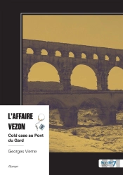 L'Affaire Vezon : Cold Case Au Pont Du Gard