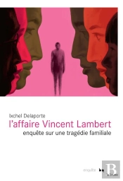 L'Affaire Vincent Lambert ; Enquête Sur Une Tragédie Familiale