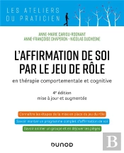 L'Affirmation De Soi Par Le Jeu De Rôle - 4e Éd. : En Thérapie Comportementale Et Cognitive