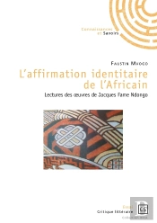 L'Affirmation Identitaire De L'Africain ; Lectures Des Oeuvres De Jacques Fame Ndongo