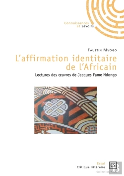 Bertrand.pt - L'Affirmation Identitaire De L'Africain ; Lectures Des Oeuvres De Jacques Fame Ndongo