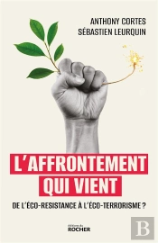 L'Affrontement Qui Vient : De L'Éco-Résistance À L'Éco-Terrorisme ?