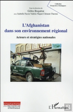 Bertrand.pt - L'Afghanistan Dans Son Environnement Régional ; Acteurs Et Stratégies Nationales