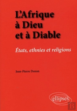 Bertrand.pt - L'Afrique À Dieu Et À Diable. États, Ethnies Et Religions