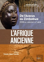 L'Afrique Ancienne : De L'Acacus Au Zimbabwe, 20 000 Avant Notre Ère - Xviie Siècle