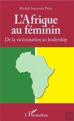 Bertrand.pt - L'Afrique Au Féminin ; De La Victimisation Au Leadership