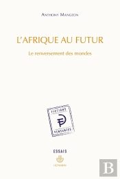 L'Afrique Au Futur - Le Renversement Des Mondes