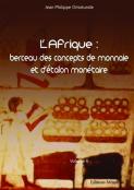 L'Afrique : Berceau Des Concepts De Monnaie Et D'Étalon Monétaire