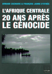 L'Afrique Centrale, 20 Ans Après Le Génocide