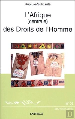 Bertrand.pt - L'Afrique Centrale Des Droits De L'Homme ; Le Droit D'Etre Des Humains