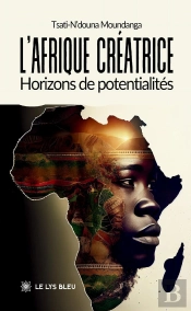 L'Afrique Créatrice : Horizons De Potentialités